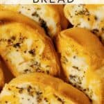 close up photo of slices of garlic bread with text overlay reading garlic bread