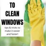 text reading how to clean windows with photo of hand in yellow rubber glove wiping window with green cloth